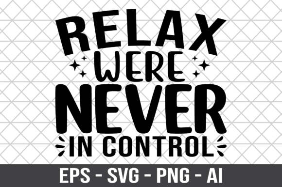 Relax Were Never in Control SVG: A Designer’s Review