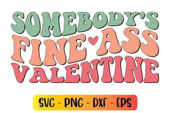 Review: Somebody s Fine Ass Valentine Embroidery